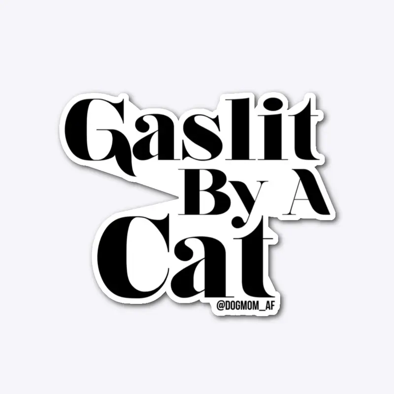 Gaslit By A Cat